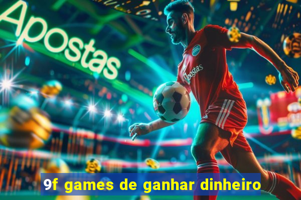 9f games de ganhar dinheiro